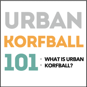 urban korfball 101
